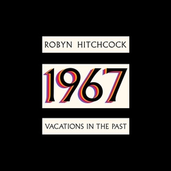 Robyn Hitchcock 1967 Vacations In The Past VINYL LP