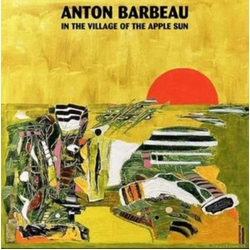 Anton Barbeau In The Village Of The Apple Sun VINYL LP