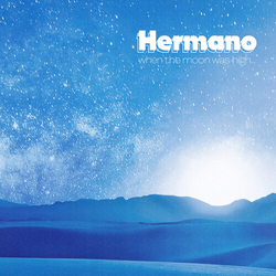 Hermano When The Moon Was High VINYL LP