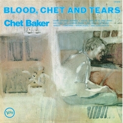 Chet Baker Blood, Chet And Tears (Verve By Request Series) VINYL LP