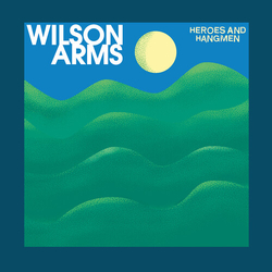 Wilson Arms Heroes & Hangmen VINYL LP