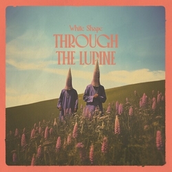 White Shape Through The Lupine vinyl LP