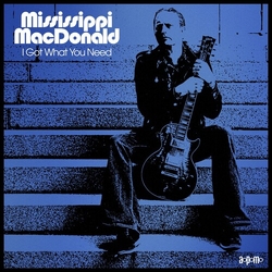 Mississippi Macdonald I Got What You Need VINYL LP
