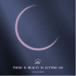 Vicious Rain There Is Beauty In Letting Go VINYL LP