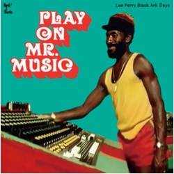 Play On Mr. Music Lee Perry Black Ark Days Play On Mr. Music Lee Perry Black Ark Days VINYL LP