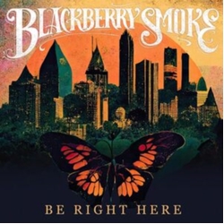 Blackberry Smoke Be Right Here (Uk) vinyl LP