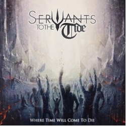 Servants To The Tide Where Time Will Come To Die (Uk) vinyl LP