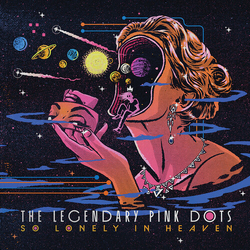 Legendary Pink Dots So Lonely In Heaven VINYL LP
