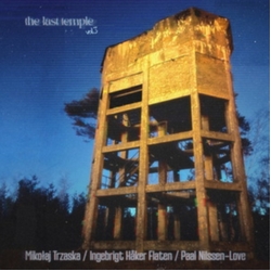 Mikolaj Trzaska Haker Flaten Nilssen-Love Last Temple Vol 3 VINYL LP