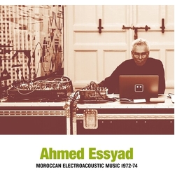 Ahmed Essyad Moroccan Electroacoustic Music 1972-74 VINYL LP