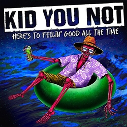 Kid You Not Heres To Feeling Good All The Time VINYL LP