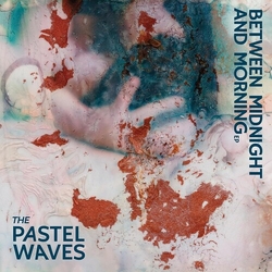 Pastel Waves Between Midnight And Morning VINYL 12INCH