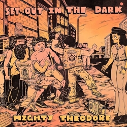 Mighty Theodore Set Out In The Dark vinyl LP