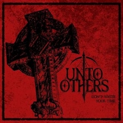Unto Others Dont Waste Your Time (Uk) vinyl LP