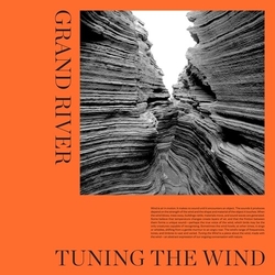 Grand River Tuning The Wind VINYL LP