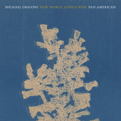 Grigoni,Michael Pan American New World Lonely Ride vinyl LP