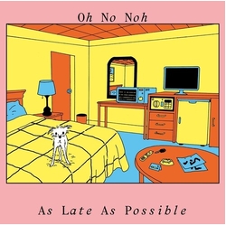 Oh No Noh As Late As Possible VINYL LP