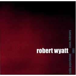 Robert Wyatt Radio Experiment Rome February 1981 VINYL LP