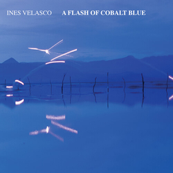 Ines Velasco Flash Of Cobalt Blue VINYL LP
