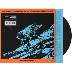 Anastasio Le Macchine Non Possono Pregare VINYL LP