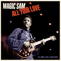 Magic Sam All Your Love The Cobra Chief & Crash Sides VINYL LP