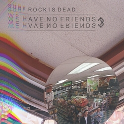 Surf Rock Is Dead We Have No Friends vinyl LP