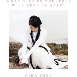 Kira Skov What Ties Us Together, Will Keep Us Apart VINYL LP