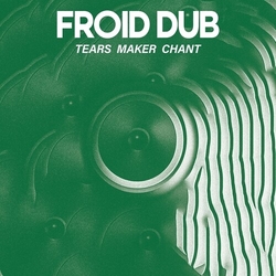 Froid Dub Tears Maker Chant vinyl LP
