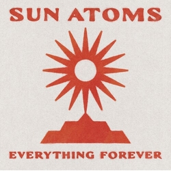 Sun Atoms Everything Forever RED VINYL LP