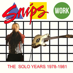Snips Work The Solo Years 1978-1981 CD