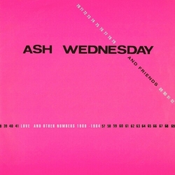 Ash Wednesday & Friends Love & Other Numbers 1980-1984 vinyl LP