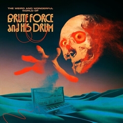 Brute Force & His Drum Weird & Wonderful World Of Brute Force & His Drum VINYL LP