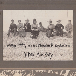 Walter Mitty And His Makeshift Orchestra Yikes Almighty VINYL LP