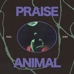 Max Pope Praise Animal VINYL LP