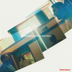 Have Mercy Loneliest Place Ive Ever Been VINYL LP