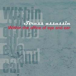Stress Assassin Within The Office Of Eye And Ear VINYL LP