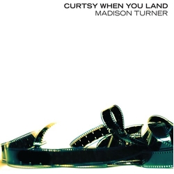 Madison Turner Curtsy When You Land VINYL LP