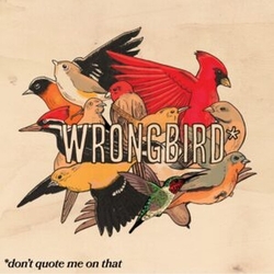 Wrongbird Dont Quote Me On That VINYL LP