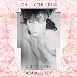 Johnny Thunders Que Sera Sera Resurrected VINYL LP