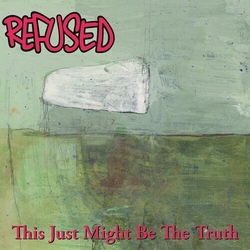 Refused This Just Might Be The Truth VINYL LP