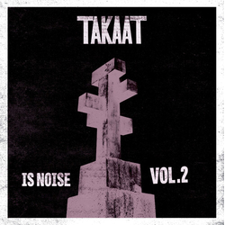 Takaat Is Noise Vol. 2 10Inch VINYL LP