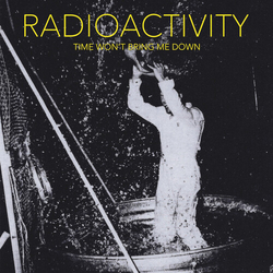 Radioactivity Time Wont Bring Me Down vinyl LP