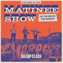Sharp Class Welcome To The Matinee Show (Of The End Of The World) VINYL LP