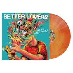 Better Lovers Highly Irresponsible (Colv) (Org) (Uk) vinyl LP