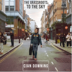 Cian Downing The Grassroots To The Sky VINYL LP