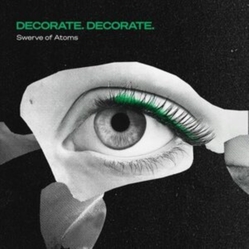 Decorate. Decorate Swerve Of Atoms VINYL LP