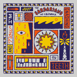 Barbarians Of California & Now Im Just Gnashing My Teeth vinyl LP