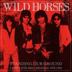 Wild Horses Standing Our Ground Complete Recordings 1978-1981 CD