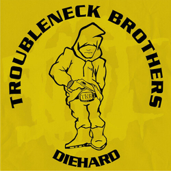 Troubleneck Brothers Diehard, Rare & Unreleased (1990-1993) VINYL LP