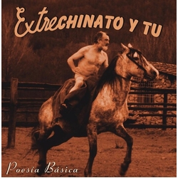 Extrechinato Y Tu Poesia Basica VINYL LP